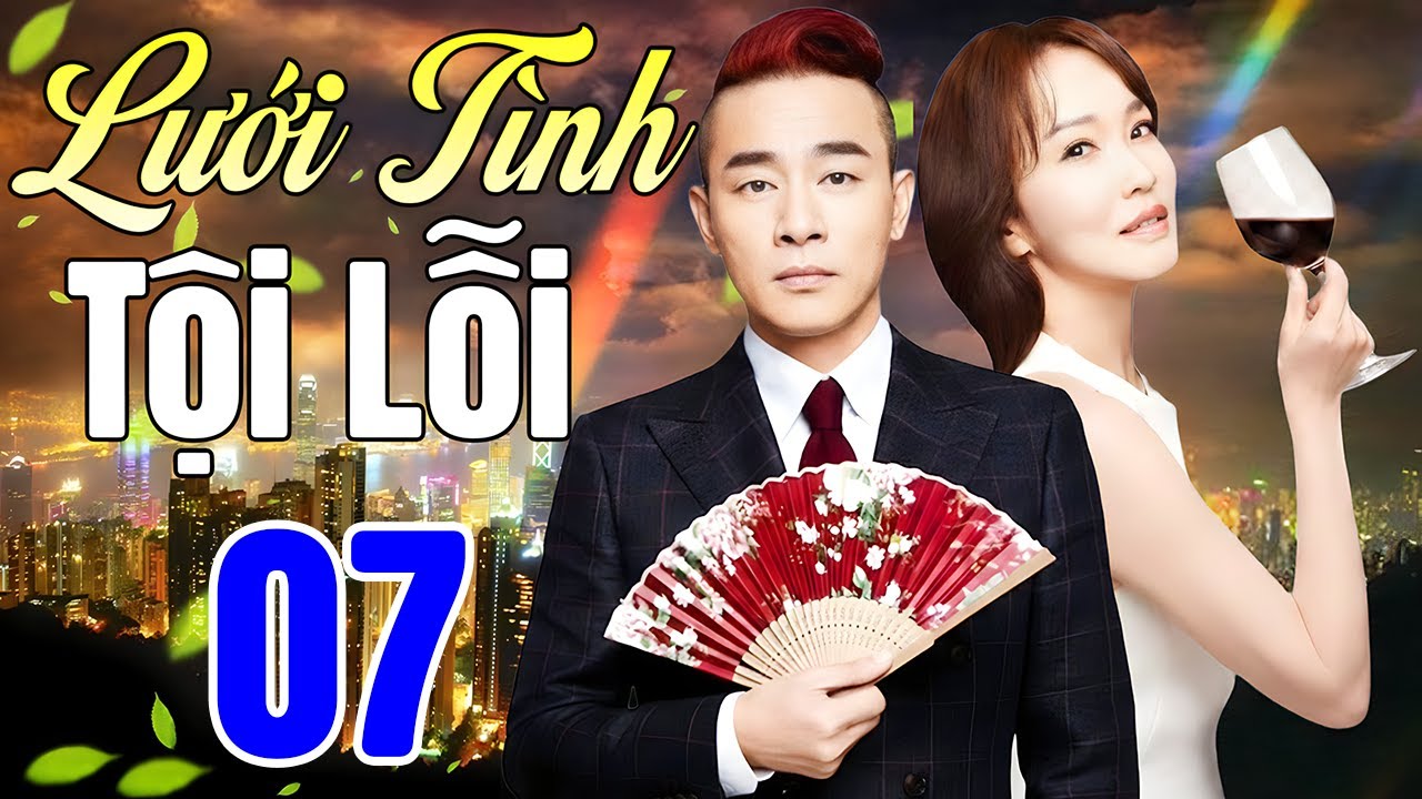 Phim Mới 2026 | LƯỚI TÌNH TỘI LỖI - TẬP 7 | Cực Phẩm Phim Tình Cảm Gia Đình Trung Quốc - Thuyết Minh