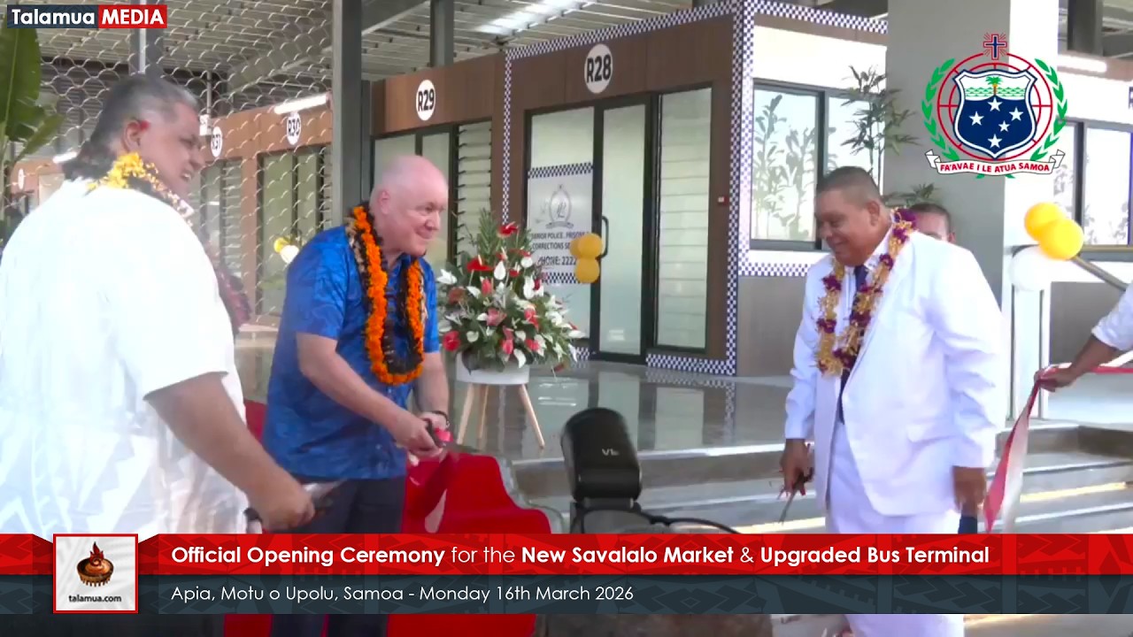Official Opening Ceremony: New Savalalo Market & Upgraded Bus Terminal - Monday 16th March 2026