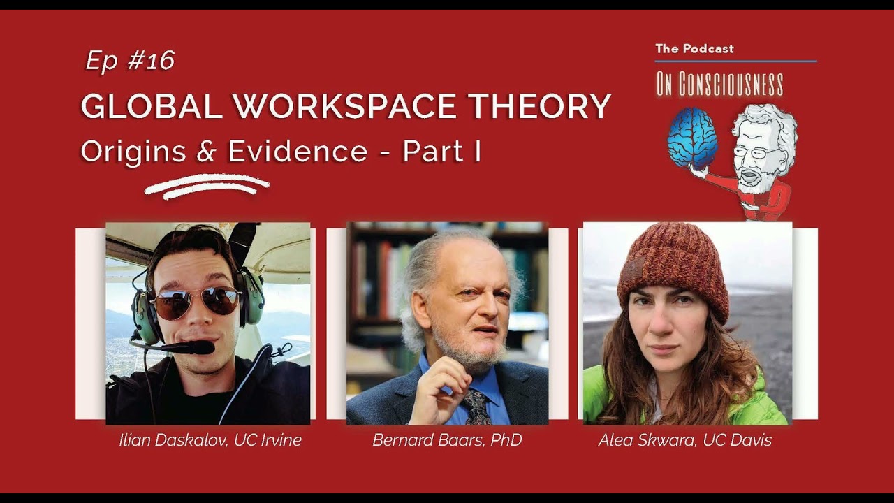 #16 &mdash; &rdquo;Global Workspace Theory: Exploring Origins and Evidence - Part One&rdquo; | On Consciousness