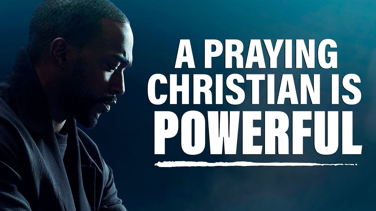 A Praying Christian Is A Powerful Christian | Inspirational & Motivational Video