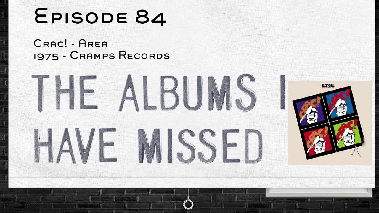 The Albums I Have Missed - Episode 84 - Crac!