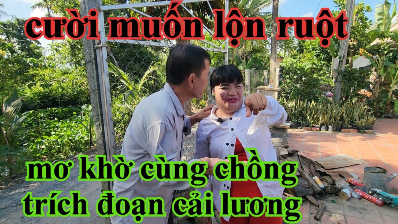 CƯỜI MUỐN LỘ RUỘT MƠ KHỜ CÙNG CHỒNG TRÍCH ĐOẠN CẢI LƯƠNG