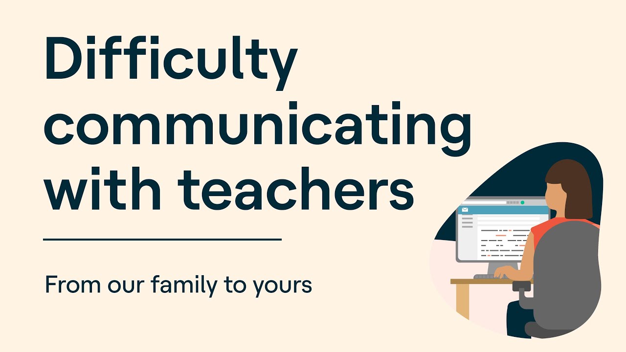 Difficulty Communicating with Teachers | From our Family to Yours