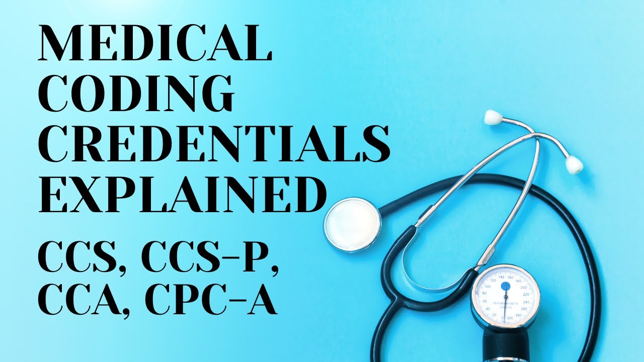 MEDICAL CODING CREDENTIALS EXPLAINED | CCS | CCA | CCS-P | CPC-A