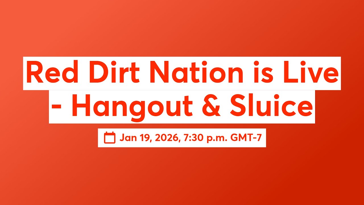 Red Dirt Nation is Live - Hangout & Sluice