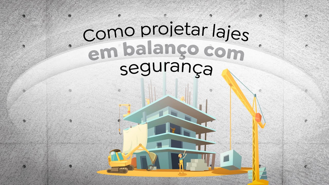 Como PROJETAR LAJES em BALANÇO com SEGURANÇA