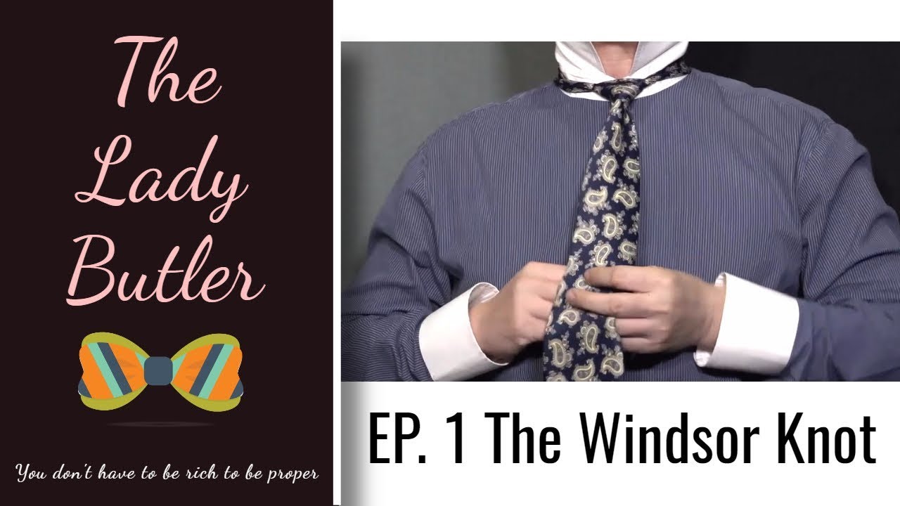 The Lady Butler EP.1 | การผูกเนคไทแบบ The windsor knot