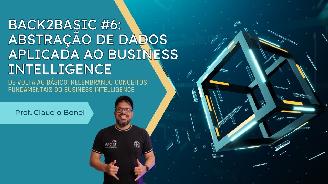 Back2Basic #6: Abstração de dados aplicada ao Business Intelligence