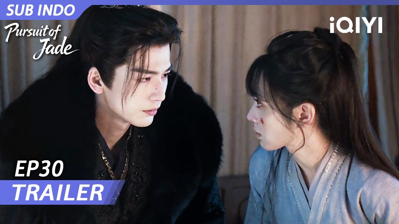 【Trailer EP30】Pursuit of Jade |Zhang Linghe, Tian Xiwei (tanpa urutan peringkat) |iQIYI Indonesia