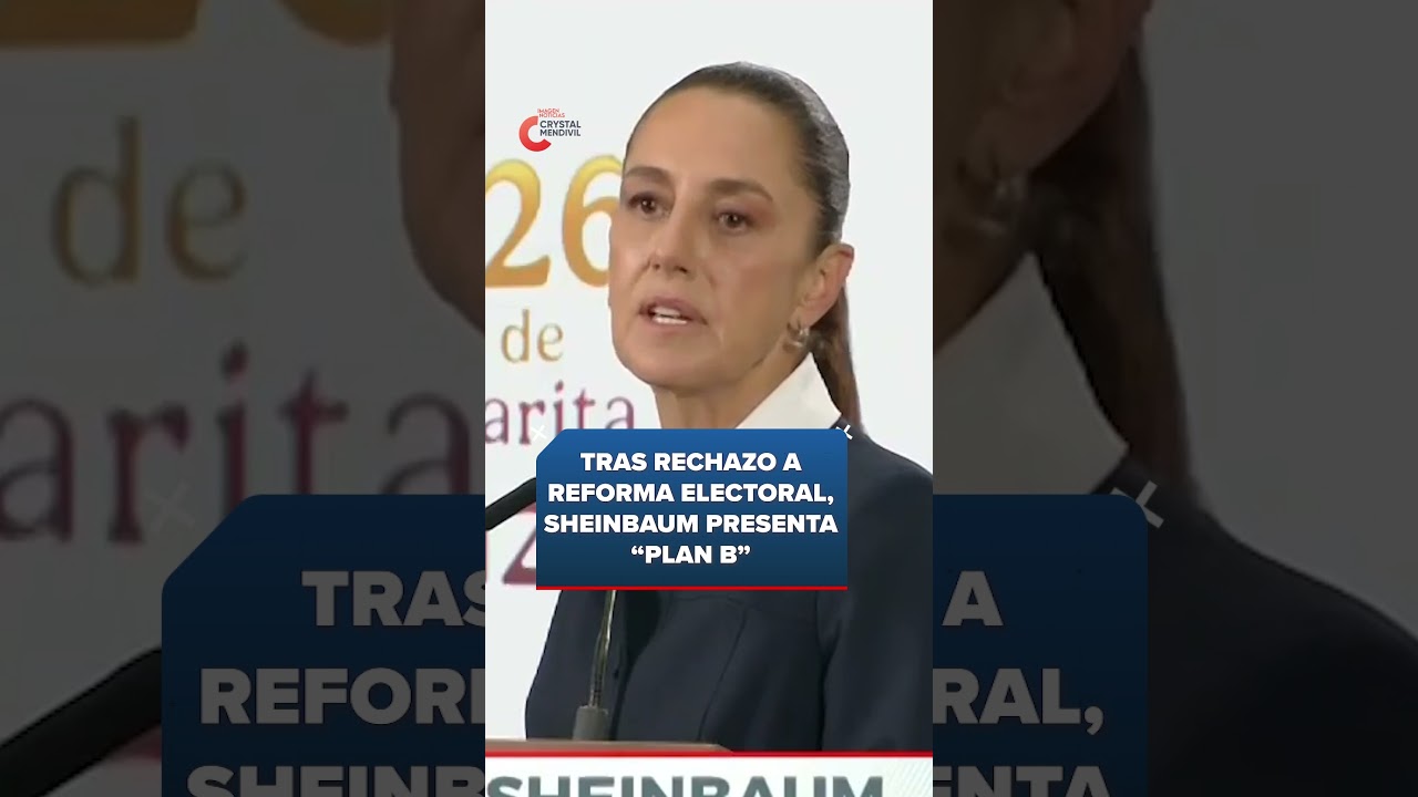 Tras rechazo a Reforma Electoral, Sheinbaum presenta &ldquo;Plan B&rdquo;