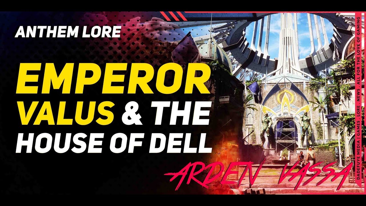 Anthem Lore \\ EMPEROR VALUS & The Ordeals of the Royal Family
