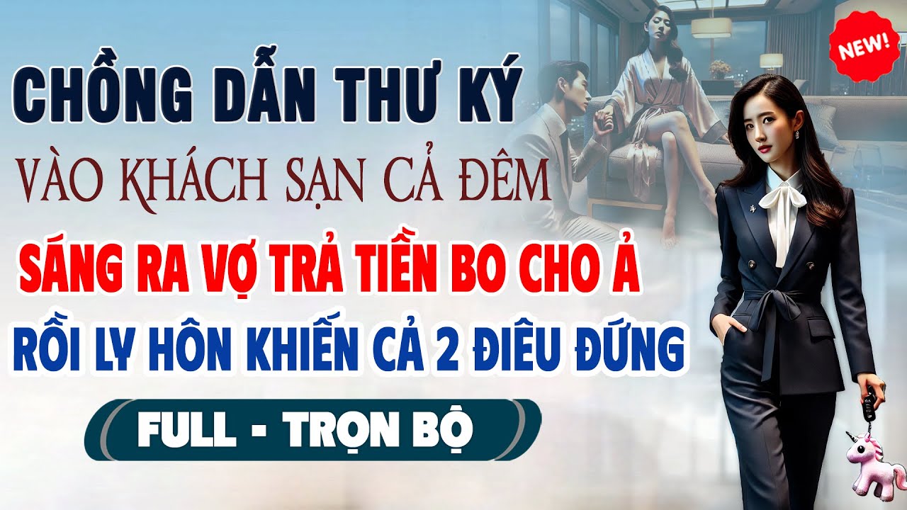 Truyện Ngôn Tình Mới: DẪN THƯ KÝ VÀO KHÁCH SẠN Sáng Ra VỢ TRẢ TIỀN BO CHO Ả Rồi Khiến Cả 2 Điêu Đứng