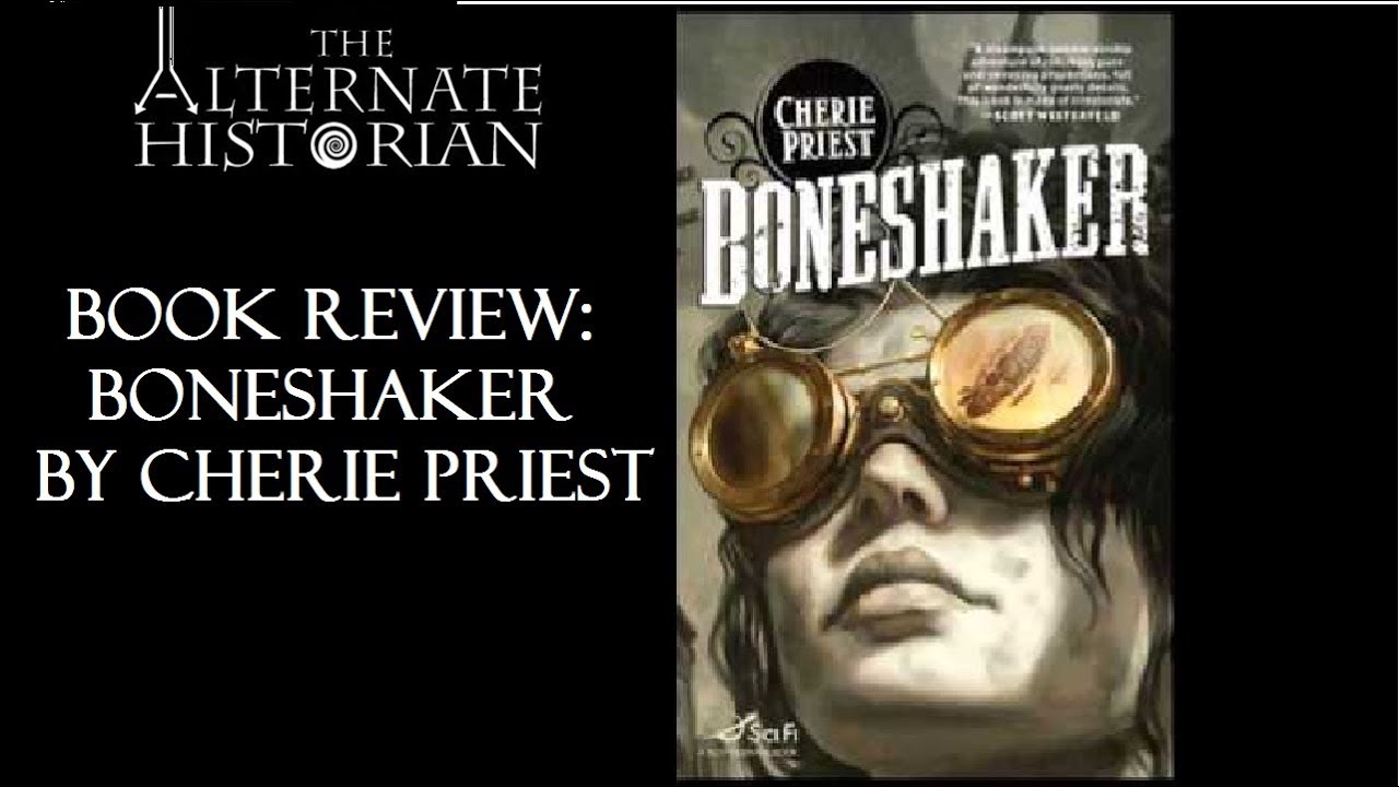 Book Review: Boneshaker by Cherie Priest