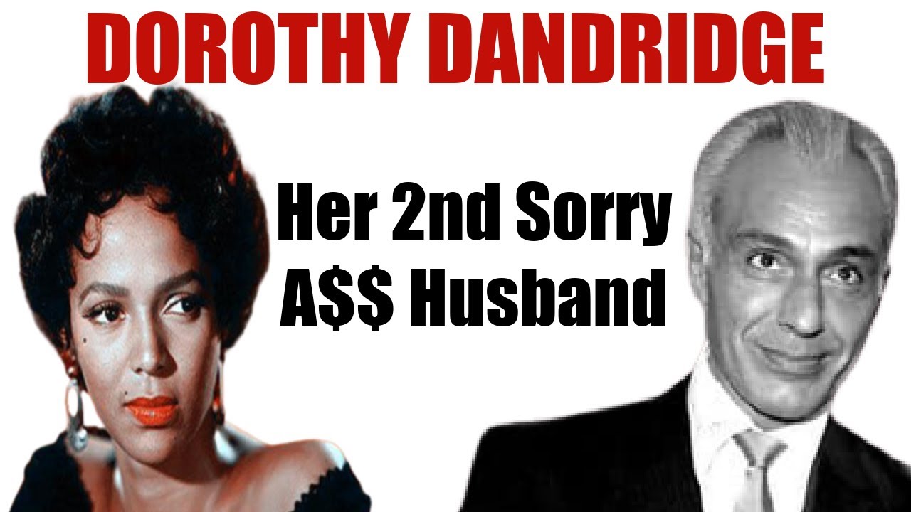 Dorothy Dandridge's 2nd Husband: A Lazy, Broke BUM