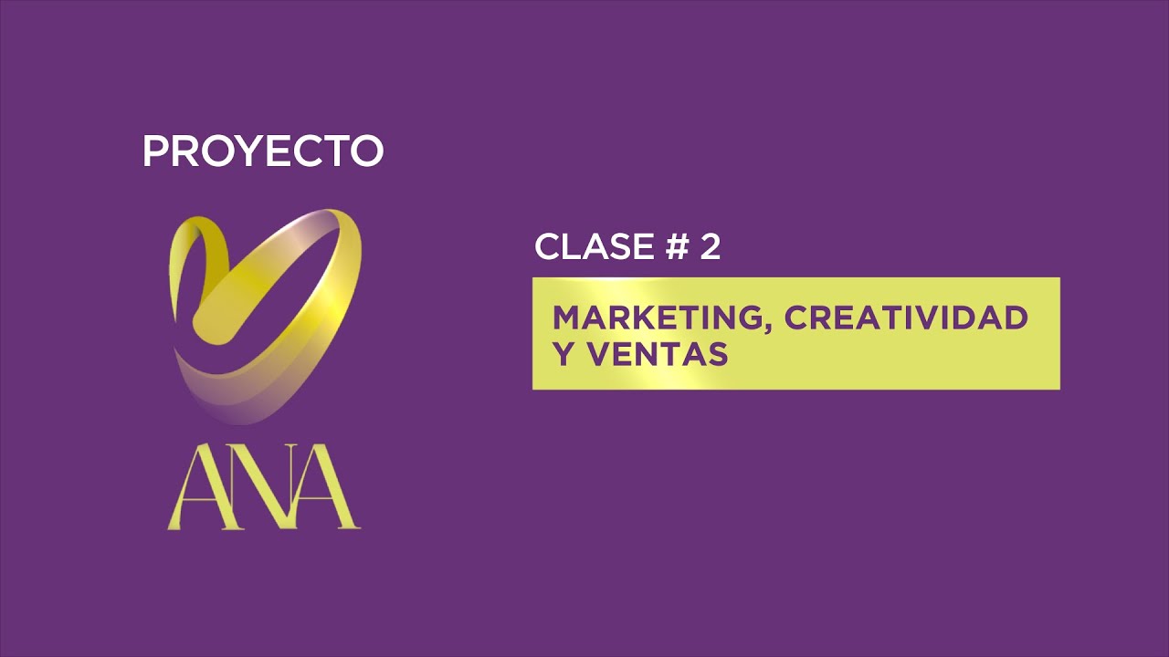 ESCUELA DE MARKETING ANA | Clase #2 Marketing, creatividad y ventas