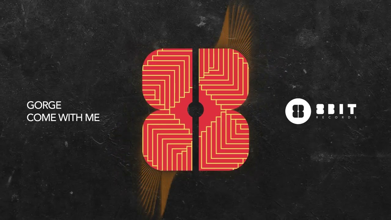 Gorge - Come With Me