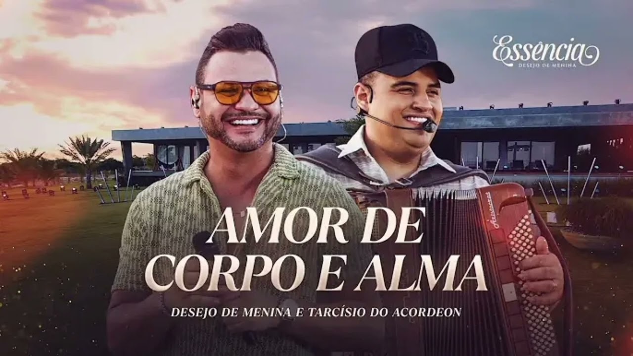 AMOR DE CORPO E ALMA - DESEJO DE MENINA feat. TARC&Iacute;SIO DO ACORDEON