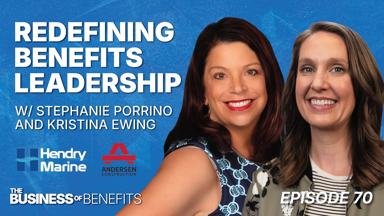 Redefining Benefits Leadership w/ Stephanie Porrino & Kristina Ewing