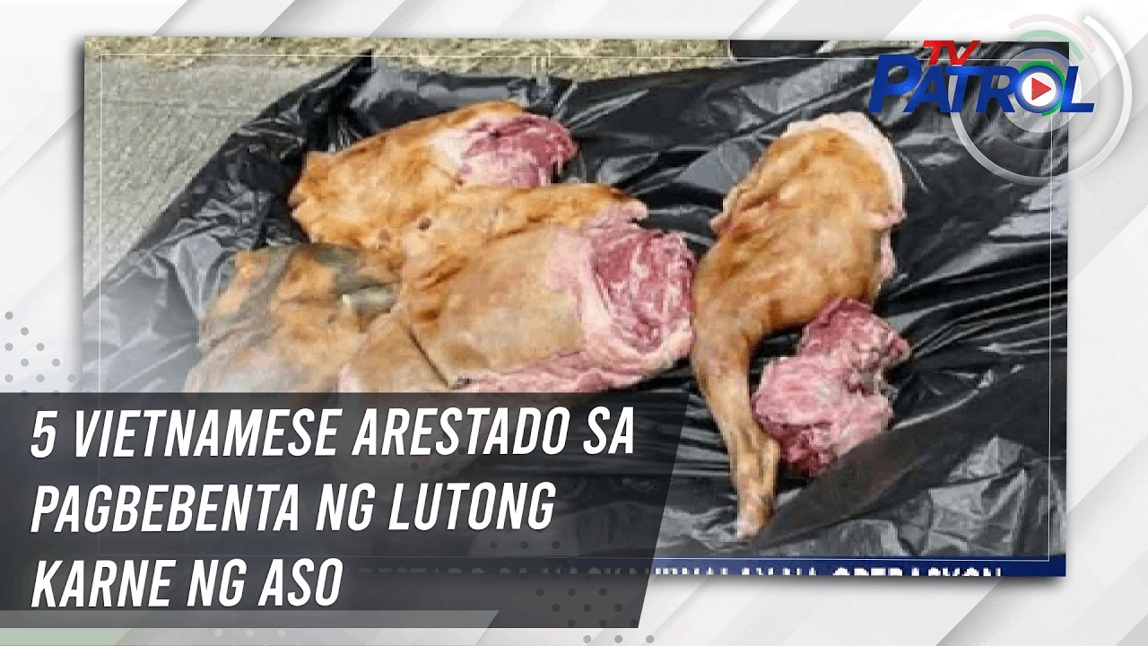 TV PATROL: 5 Vietnamese arestado sa pagbebenta ng lutong karne ng aso