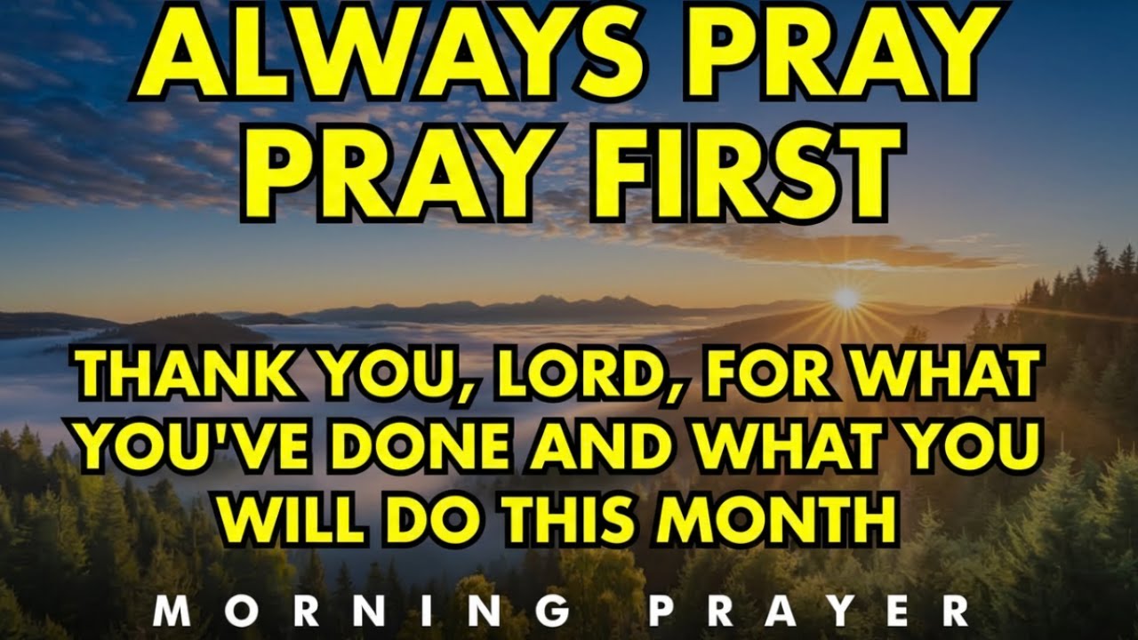 Thank You, Lord, for What You’ve Done and What You Will Do This Month | Morning Prayer