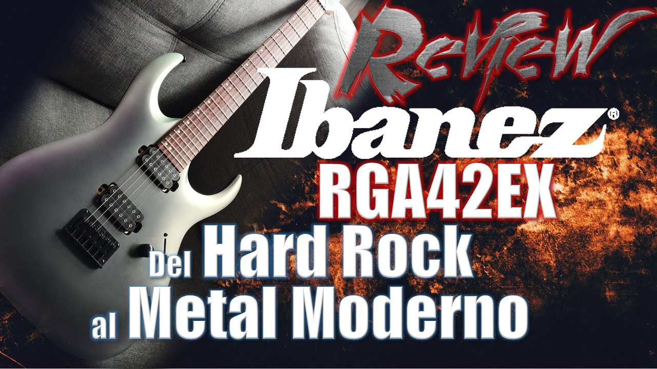 Metal Moderno... ¡Ven a MI! | Ibanez RGA42EX Riview/Reseña