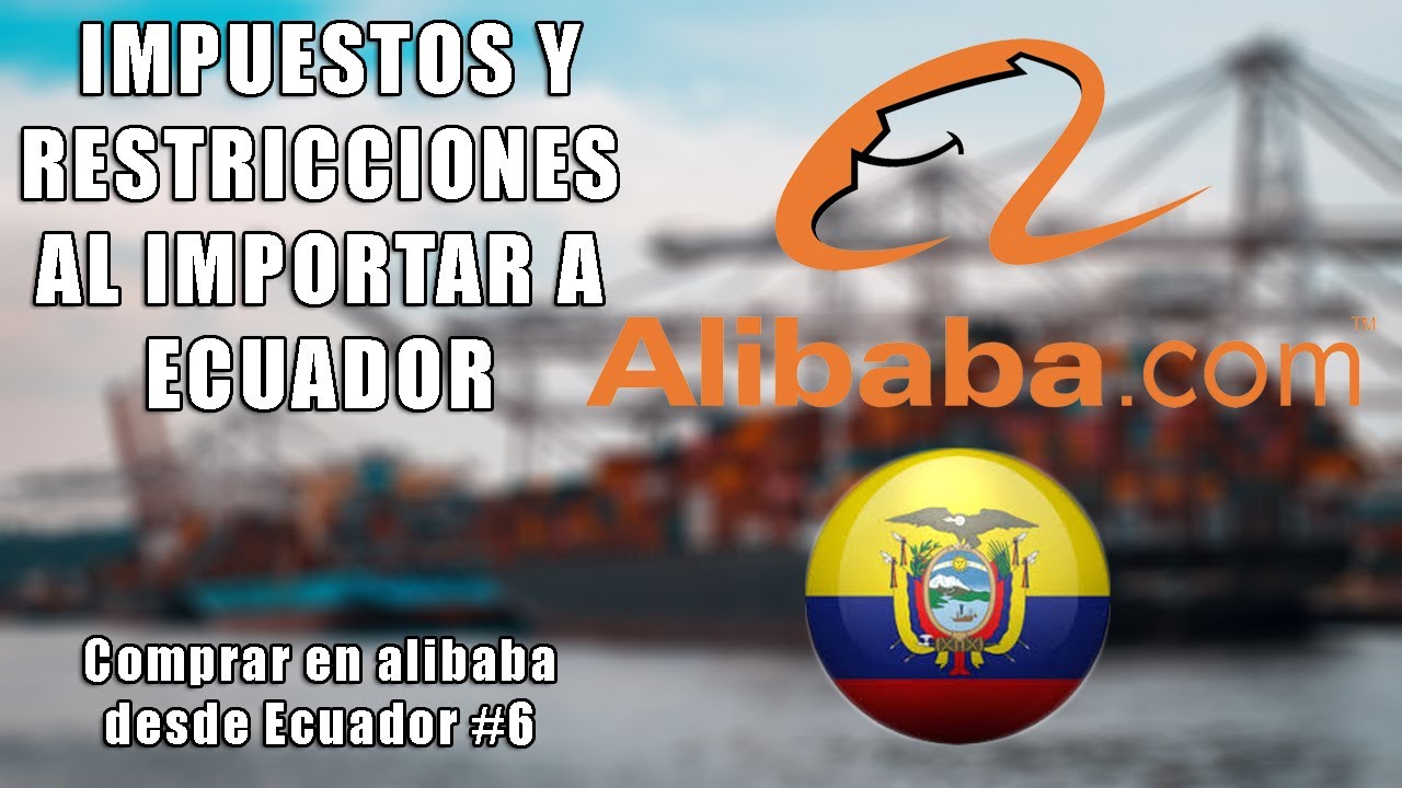 Impuestos y Restricciones al Importar a Ecuador || Ecuageek
