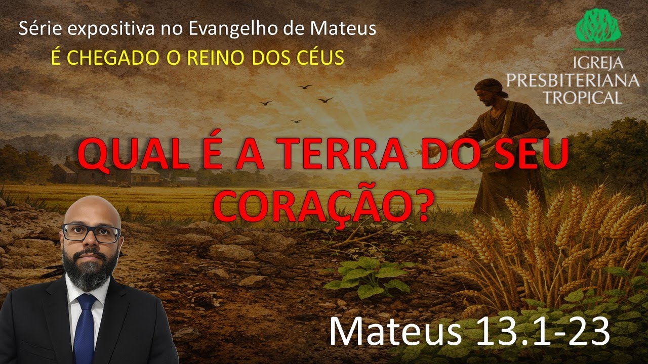 Mt 13.1-23 - Qual é a terra do seu coração - Rev. Dárllan Jouberth