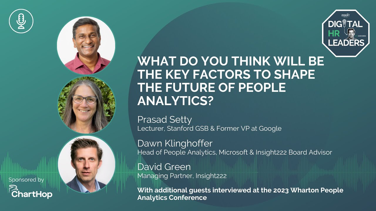 WHAT DO YOU THINK WILL BE THE KEY FACTORS TO SHAPE THE FUTURE OF PEOPLE ANALYTICS?