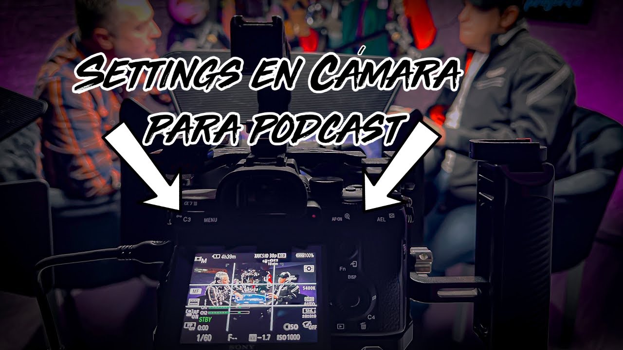 Ajustes en CÁMARA para Podcast - 7 recomendaciones