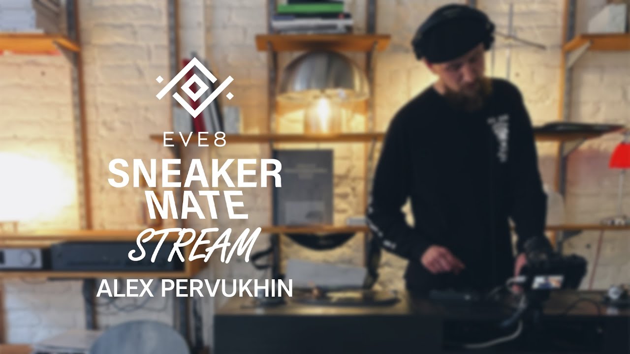 Alex Pervukhin / Sneaker Mate X EVE8 / Charity Stream