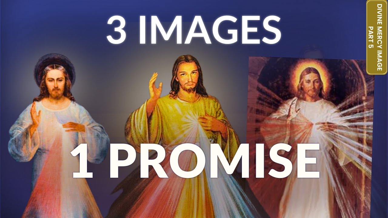 Divine Mercy Image Explained – Part 5: Three Images, One Promise