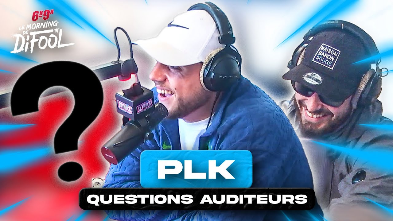 PLK - Questions auditeurs #MorningDeDifool