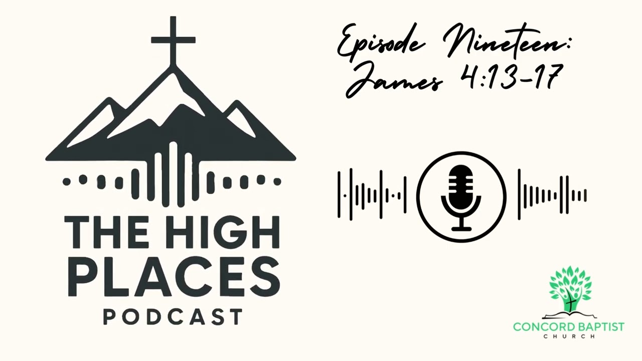 Episode 19: James 4:13-17 | The High Places Podcast
