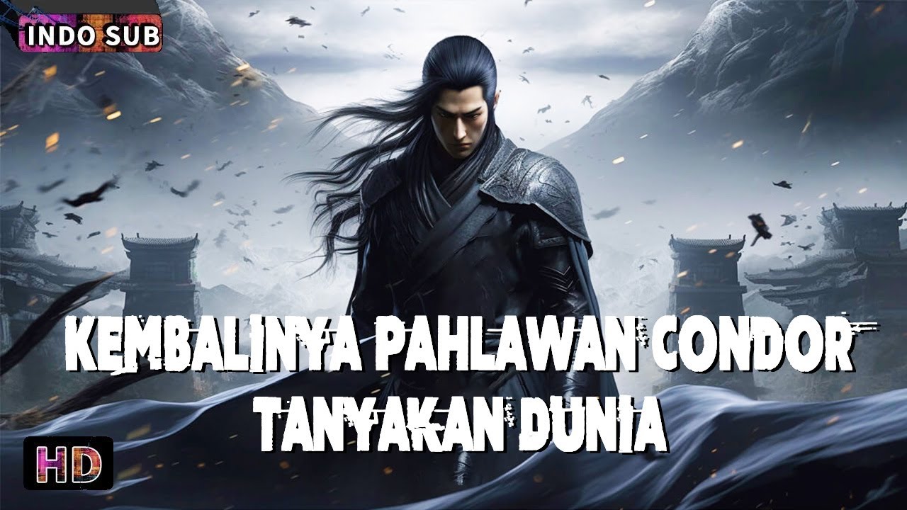 INDO SUB丨Kembalinya Pahlawan Condor: Tanyakan Dunia丨Seni Bela Diri / Kostum丨Bioskop Tiongkok 2025