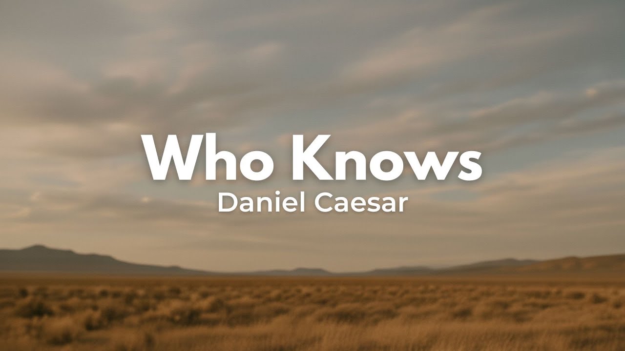 Daniel Caesar - Who Knows (Lyrics)