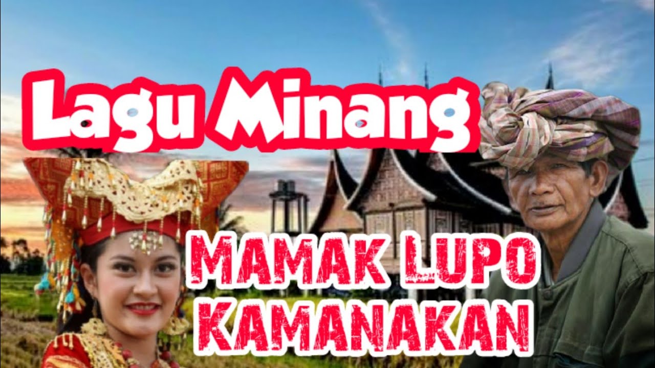 Lagu Minang : Mamak Lah Lupo Jo Kamanakan