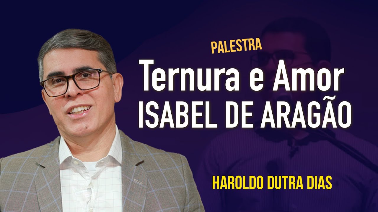TERNURA E AMOR DE ISABEL DE ARAGÃO - Haroldo Dutra Dias  - Portugal
