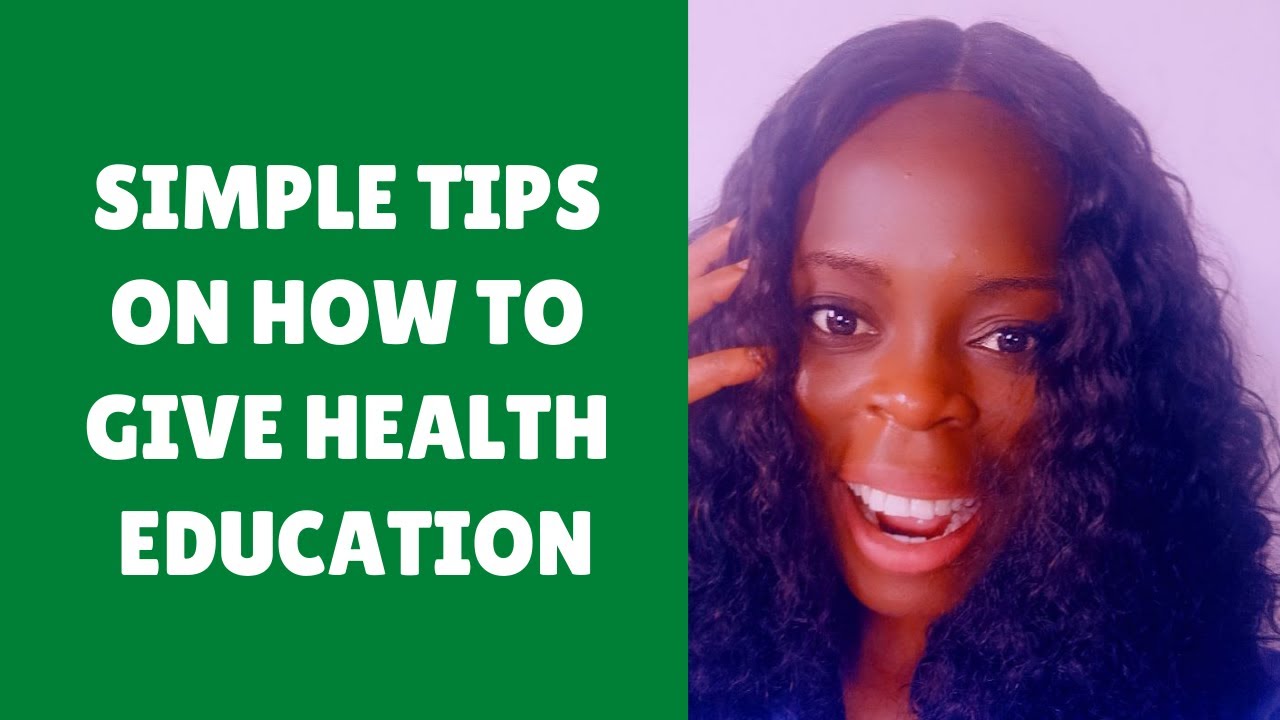 Simple tips on how to give health education.