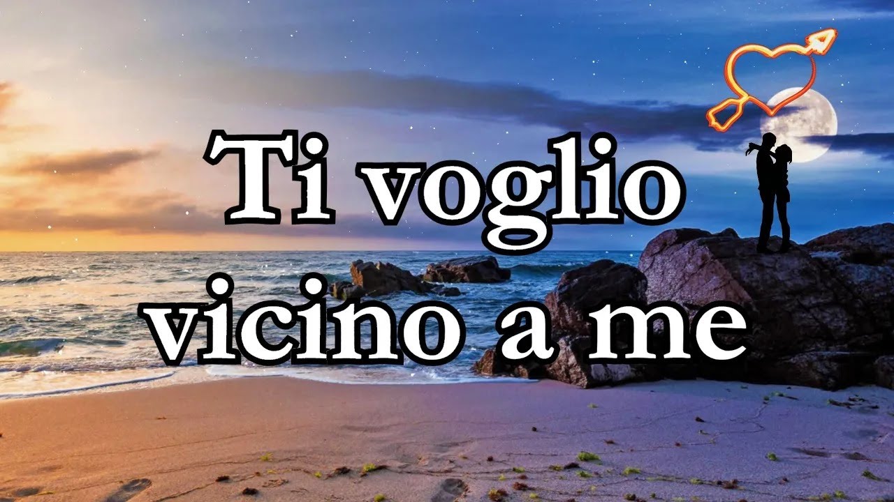 Ti voglio vicino a me