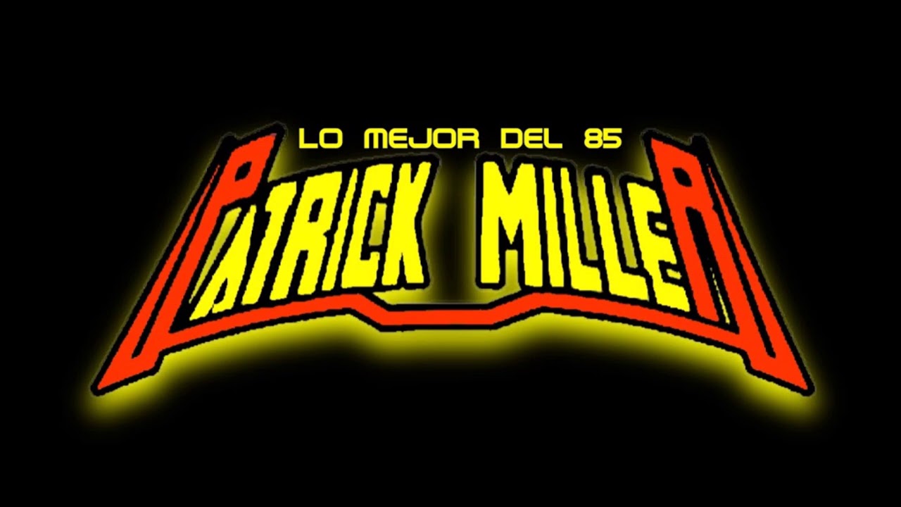 PATRICK MILLER LO MEJOR DEL 85