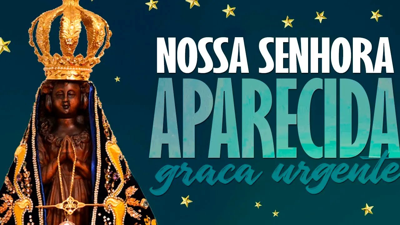ORAÇÃO DE NOSSA SENHORA APARECIDA PARA RECEBER SEU MILAGRE