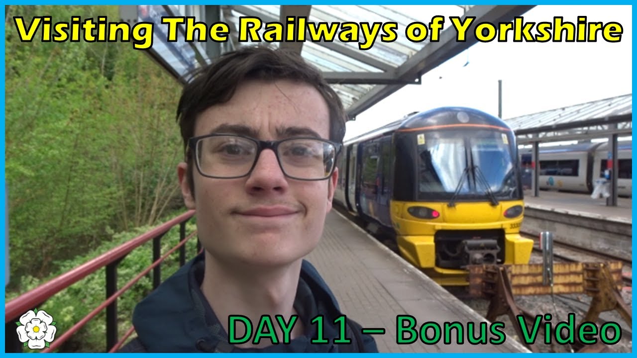 Visiting The Railways of Yorkshire DAY 11 | The Bonus Video!