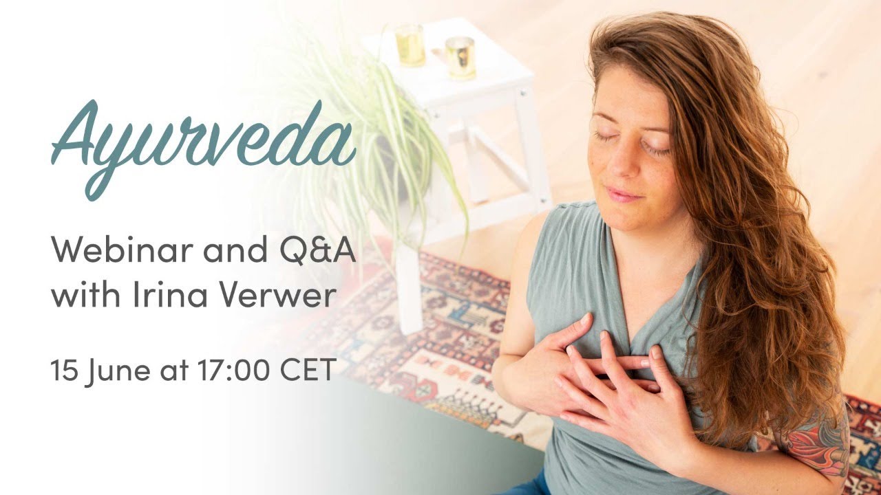 Ayurveda Webinar and Q&A with Irina Verwer