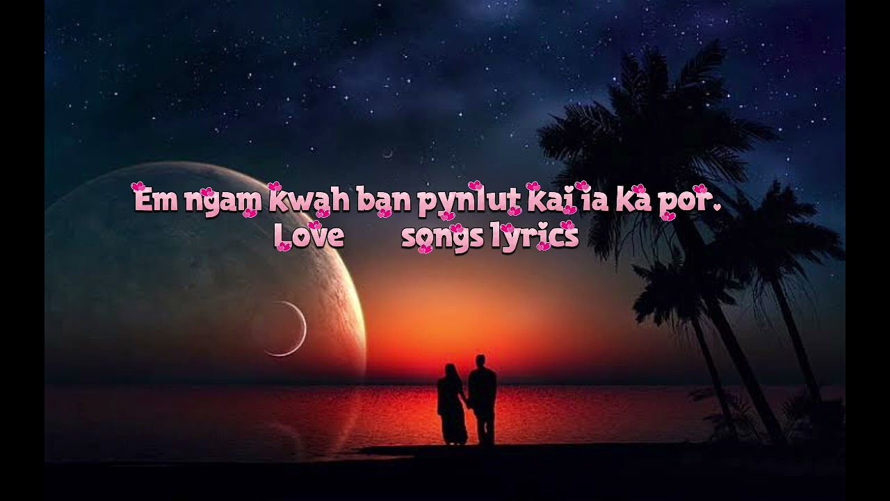 Em ngam kwah ban pynlut kai ia ka por love ,DJ songs khasi lyrics official Music 🎶🎶