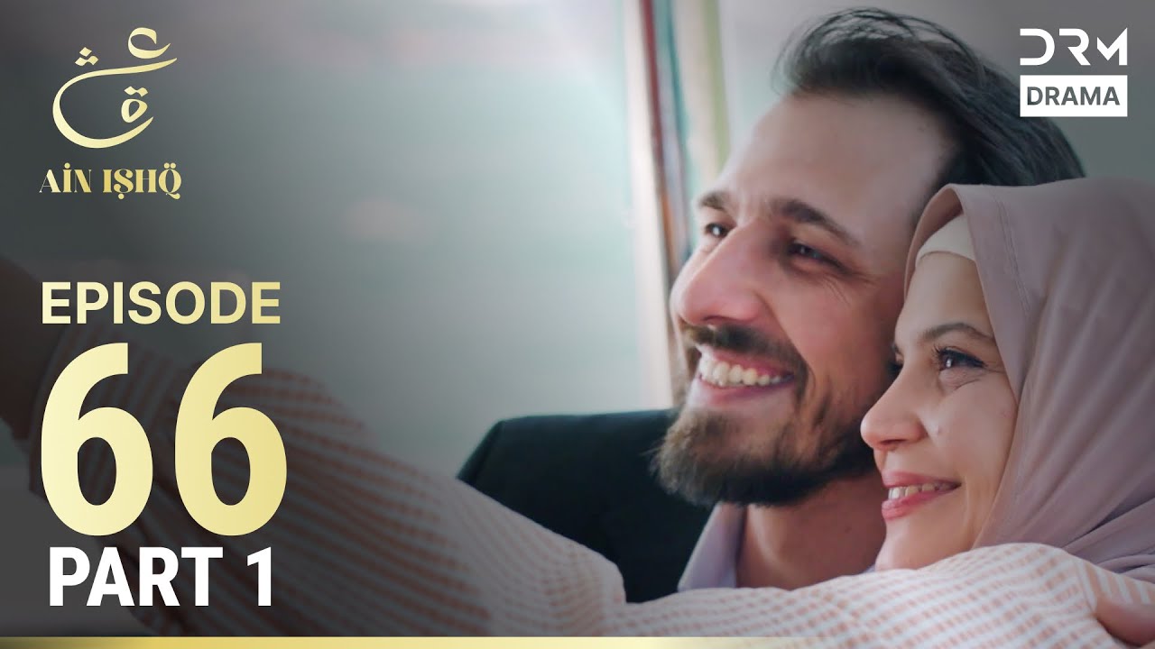 Turkish Drama in Urdu | Ain Ishq | Episode 66 - Part 1 | One Love | UD1O
