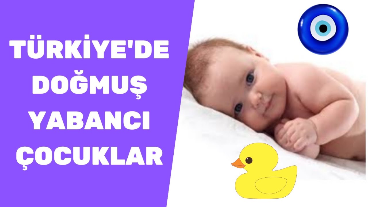 Türkiye'de Doğmuş Yabancı Çocukların Durumu !