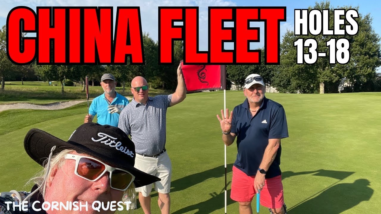CHINA FLEET COUNTRY CLUB Holes 13-18 The Cornish Quest
