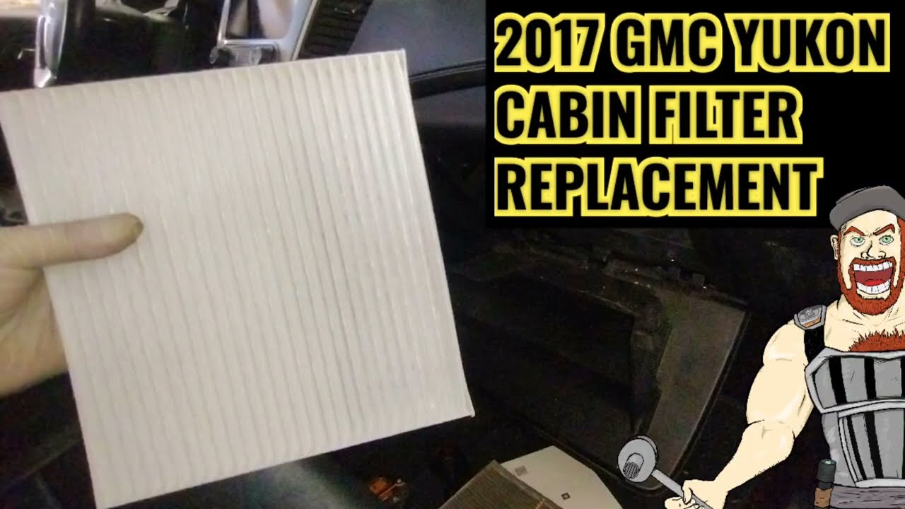 2017 GMC YUKON CABIN FILTER REPLACEMENT