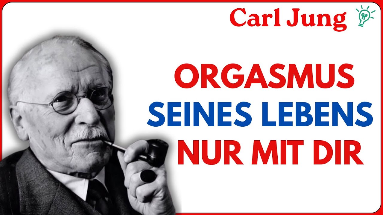 Der Schlüssel zu einem unvergesslichen Orgasmus für ihn | Carl Jung