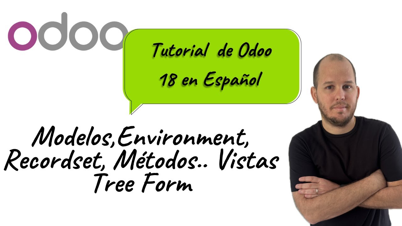 Curso de Odoo 18 para principiantes y desarrolladores : Entorno, recordset y vistas #3